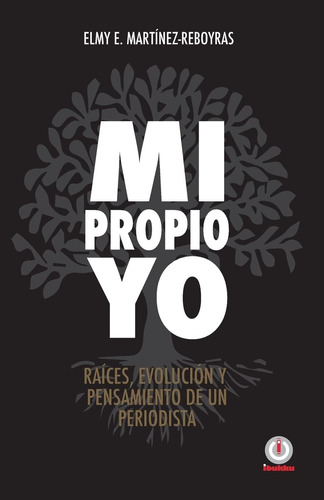 Libro: Mi Propio Yo: Raices, Evolucion Y Pensamiento De Un P