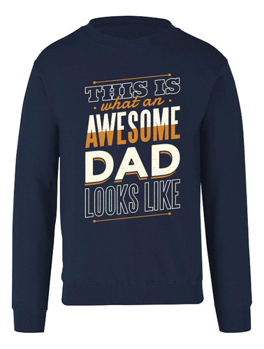 Sudadera De Hombre- Día Del Padre-papá Increíble-awesome Dad