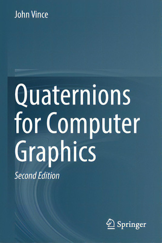 Quaternions For Computer Graphics, De Vince, John., Vol. 1. Editorial Springer Nature, Tapa Blanda, Edición Second Edition En Inglés