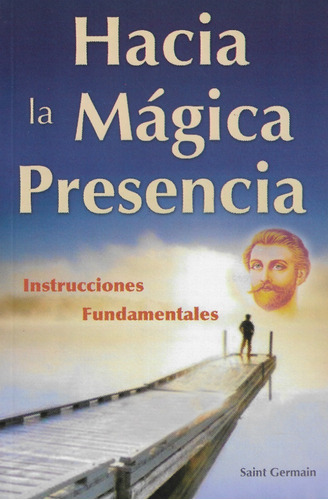 Hacia La Magica Presencia, De Saint Germain, De De. Grupo Editorial Tomo, Tapa Blanda En Español, 0