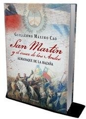 San Martín Y El Cruce De Los Andes - Guillermo Máximo Cao