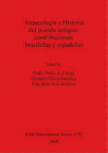 Arqueologia E Historia Del Mundo Antiguo: Contribuciones Brasilenas Y Espanolas, De Glaydson Jose Da Silva. Editorial Bar Publishing, Tapa Blanda En Español