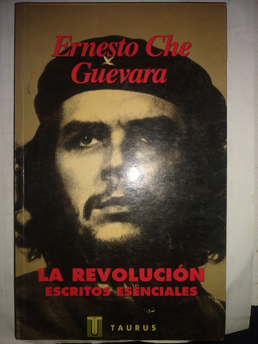 Ernesto Che Guevara - La Revolución: Escritos Esenciales 
