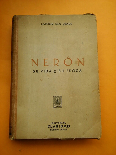 Neron / Su Vida Y Su Época - Latour San Ybars - 1945 -