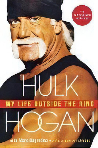 My Life Outside The Ring : A Memoir, De Hulk Hogan. Editorial St Martin's Press, Tapa Blanda En Inglés