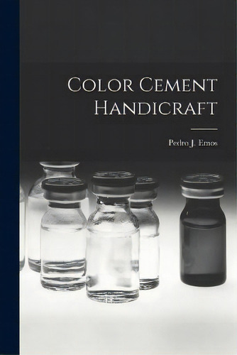 Color Cement Handicraft, De Pedro J Emos. Editorial Legare Street Press, Tapa Blanda En Inglés