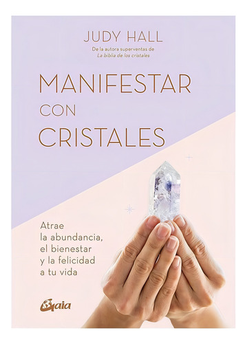 Manifestar Con Cristales, De Hall, Judy. Editorial Gaia Ediciones, Tapa Blanda En Español, 2023