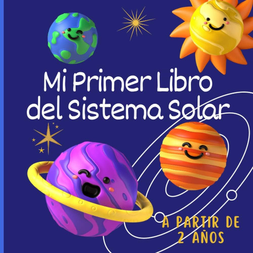 Libro: Mi Primer Libro Del Sistema Solar: Un Libro Para El Y