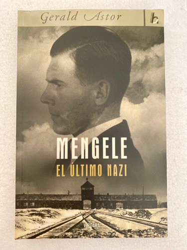 Libro Mengele El Ultimo Nazi De Gerald Astor Año 2006 (Usado)