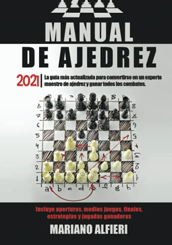 Manual De Ajedrez 2021: La Guia Mas Actualizada Para Convert