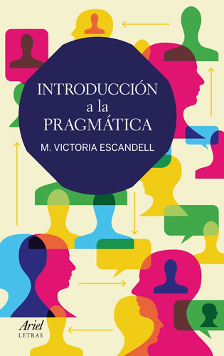 Introducción a la pragmática, de Escandell, M. Victoria. Serie Ariel letras Editorial Ariel México, tapa blanda en español, 2013