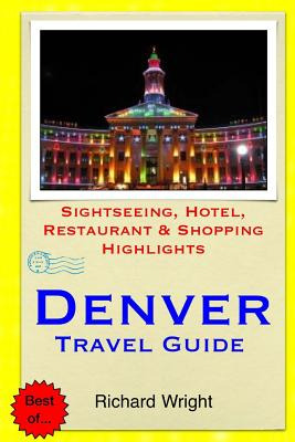 Libro Denver Travel Guide: Sightseeing, Hotel, Restaurant...