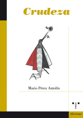 Crudeza, de Pérez Antolín, Mario. Editorial Ediciones Trea, S.L., tapa blanda en español