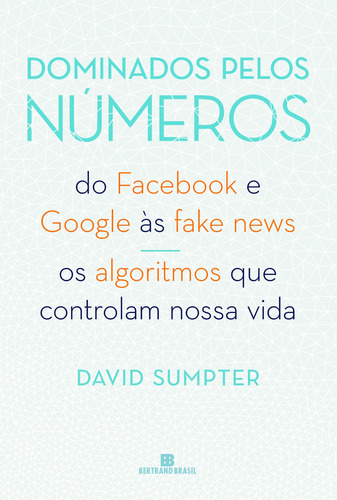 Dominados pelos números, de Sumpter, David. Editora Bertrand Brasil Ltda., capa mole em português, 2019