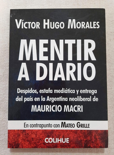 Mentir A Diario - Víctor Hugo Morales - Colihue