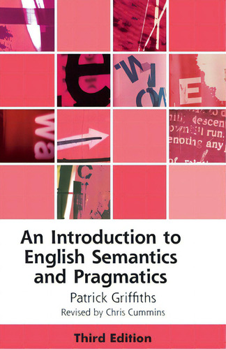 An Introduction To English Semantics And Pragmatics, De Griffiths, Patrick., Vol. 1. Editorial Edinburgh Univ Pr, Tapa Blanda, Edición Third Edition En Inglés