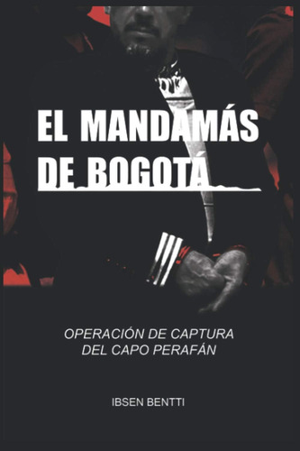 Livro: O Chefe De Bogotá: A Operação De Captura Do Capo Pera