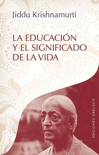 La Educación Y El Significado De La Vida - Kishnamurti