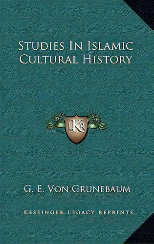 Studies In Islamic Cultural History, De G E Von Grunebaum. Editorial Kessinger Publishing, Tapa Dura En Inglés