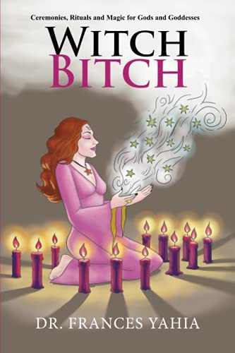 Libro: Witch Bitch: Ceremonies, Rituals And Magic For Gods