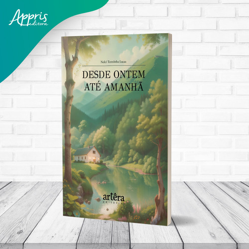 Desde Ontem Até Amanhã, De Lucas, Nelci Teresinha. Editorial Artera Editora, Capa Mole, Edição 2023-11-17 00:00:00 Em Português