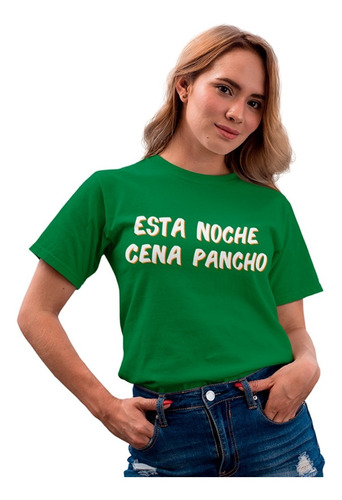 Playera Frases Mexicanas - Unisex - México - Cena Pancho