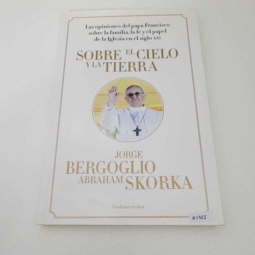 Sobre El Cielo Y La Tierra - Jorge Bergoglio (d)