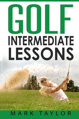 Libro Golf: Intermediate Lessons - Taylor, Mark