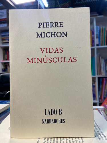 Vidas Minúsculas - Pierre Michon - Lado B Narradores