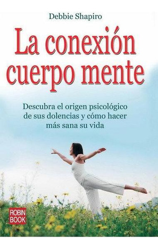 Libro: Conexión Cuerpo Mente, La. Shapiro, Debbie. Ediciones