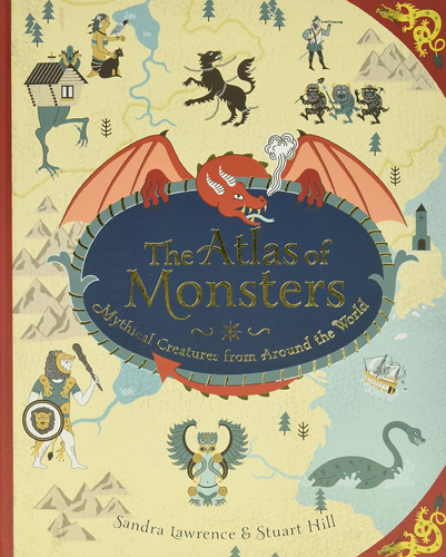 Libro: The Atlas Of Monsters: Mythical Creatures From Around