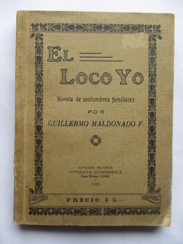 El Loco Yo (novela De Costumbres) Guillermo Maldonado - 1931