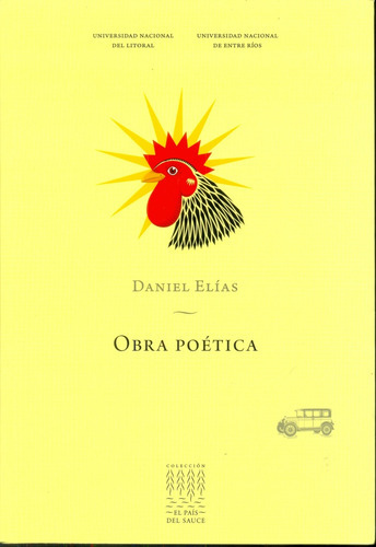 Obra Poética, De Elías, Daniel. Serie N/a, Vol. Volumen Unico. Editorial Universidad Nacional Del Litoral Unl, Tapa Blanda, Edición 1 En Español, 2012