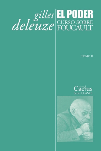 El Poder: Curso Sobre Foucault, Tomo 2 - G. Deleuze - Cactus