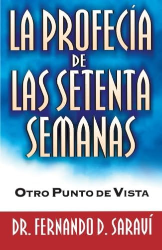 Libro:  La Profecía De Las Setenta Semanas (spanish Edition)