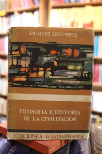 Filosofía E Historia De La Civilización - Jacques Leclercq