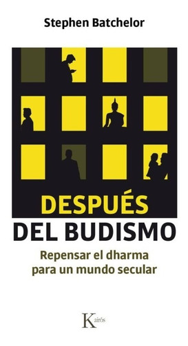 Después Del Budismo. Repensar Dharma Para Un Mundo Secular