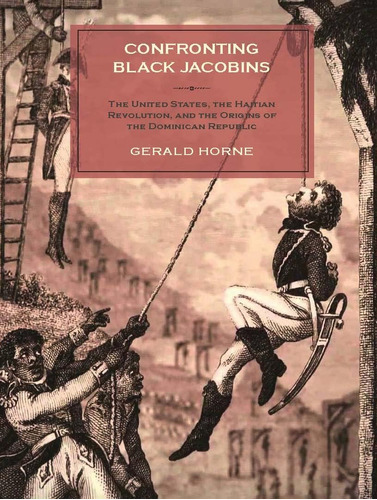 Libro: Confronting Black Jacobins: The U.s., The Haitian And