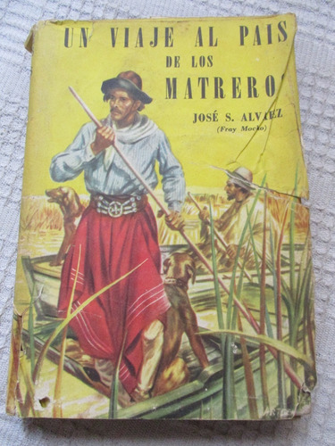 José Álvarez (fray Mocho) - Un Viaje Al País De Los Matreros