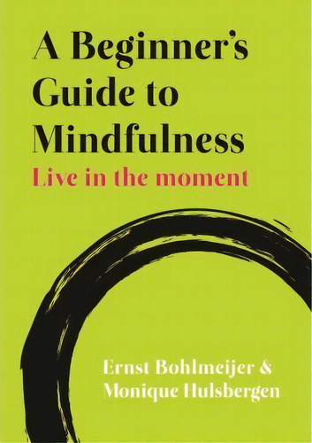 A Beginner's Guide To Mindfulness: Live In The Moment, De Ernst Bohlmeijer. Editorial Open University Press, Tapa Blanda En Inglés