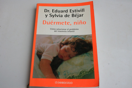 Duermete Niño , Dr. Eduard Estivill Y Sylvia De Bejar