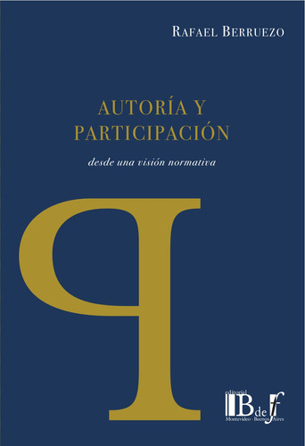 Autoria Y Participacion: Desde Una Vision Normativa, De Berruezo, Rafael. Editorial B De F, Tapa Blanda, Edición 1 En Español, 2012