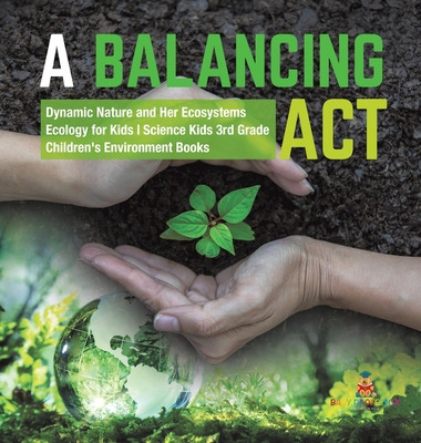 Libro A Balancing Act Dynamic Nature And Her Ecosystems E...