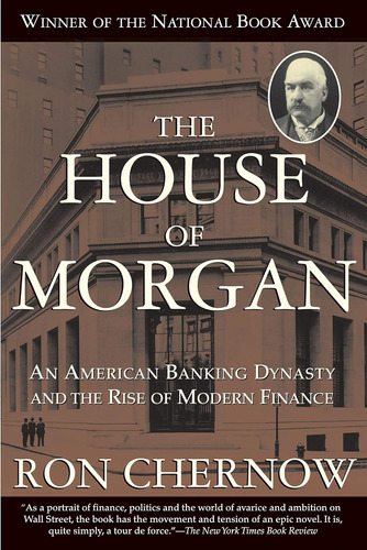Libro: The House Of Morgan: An American Banking Dynasty And 