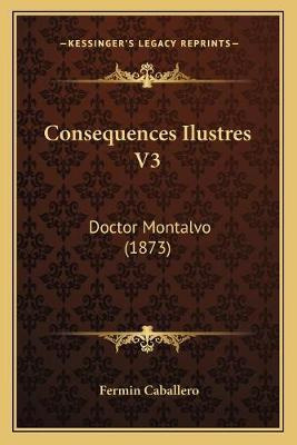 Libro Consequences Ilustres V3 : Doctor Montalvo (1873) -...