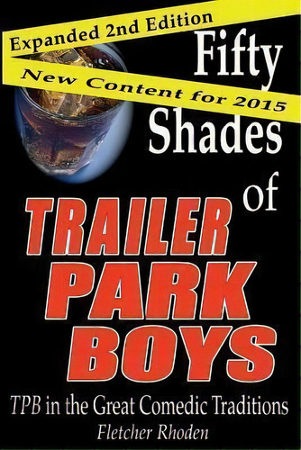 Fifty Shades Of Trailer Park Boys, De Fletcher Rhoden. Editorial Createspace Independent Publishing Platform, Tapa Blanda En Inglés