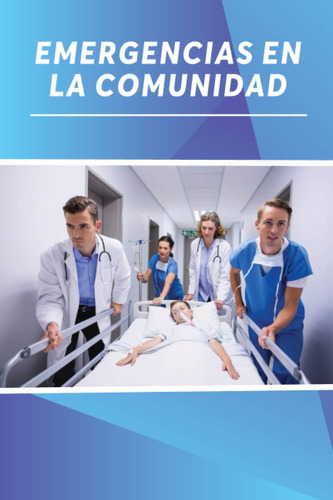 Libro: Emergencias En La Comunidad (spanish Edition)