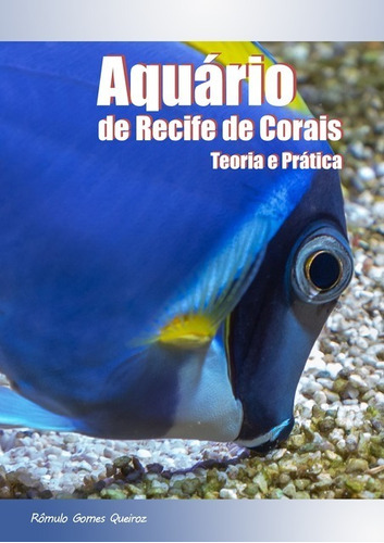 Livro Aquário De Recife De Corais: Teoria E Prática