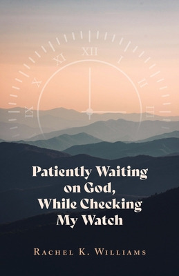 Libro Patiently Waiting On God, While Checking My Watch -...