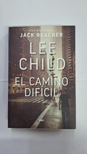 El Camino Dificil Lee Child Rba Libreria Merlin